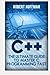 C++: The Ultimate Guide to Master C Programming Fast ( beginners, coding, java,php, html, database) (Programming, computer language) (Volume 1) by Robert Hoffman (2016-03-26)