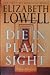 Die In Plain Sight: A Novel Of Suspense (Lowell, Elizabeth)