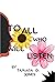 To All Who Will Listen by Tamara Jones
