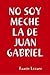 NO SOY MECHE LA DE JUAN GABRIEL by Fausto Lozano