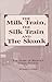 The Milk Train, the Silk Train and the Skunk  by Pamela Cowan