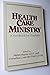 Health Care Ministry: A Han...