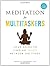 Meditation for Multitaskers (with CD): A Guide to Finding Peace between the Pings by David Dillard-Wright Ph.D (2011-07-18)