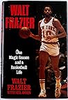 Walt Frazier: One Magic Season and a Basketball Life Walt Frazier: One Magic Season and a Basketball Life