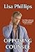 Opposing Counsel by Lisa Phillips (2014-09-24)