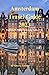 Amsterdam Travel Guide 2023: Exploring the Hidden Gems of the Venice of the North (Wander and Wonder: Unforgettable Travel Experiences)