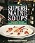 Superb Maine Soups: Innovative Recipes from Simple to Sumptuous by Simonds, Cynthia Finnemore (2007) Paperback