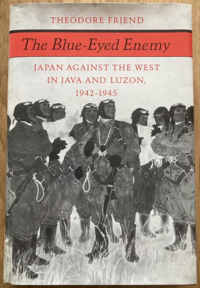 The Blue-Eyed Enemy: Japan against the West in Java and Luzon, 1942-1945