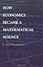 How Economics Became a Mathematical Science: 1st (First) Edition