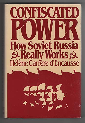 Confiscated Power: How Soviet Russia Really Works (Hardcover)