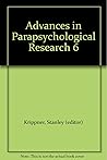 Advances in Parapsychological Research, Volume 6