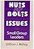 Nuts and Bolts Issues for Small Group Leaders