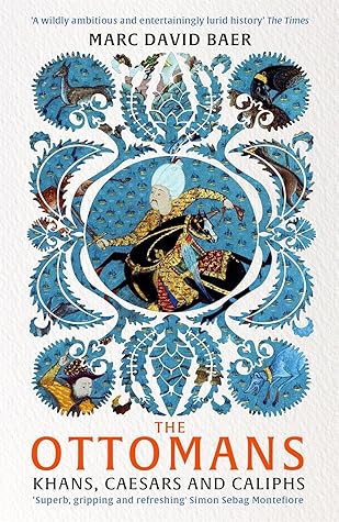 The Ottomans: Khans, Caesars and Caliphs