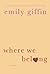 Where We Belong by Emily Giffin (April 23,2013)