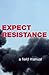 Expect Resistance: A Crimethink Field Manual by CrimethInc. Workers' Collective(December 10, 2007) Paperback