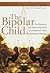 The Bipolar Child. the Definitive and Reassuring Guide to Childhood's Most Misunderstood Disorder