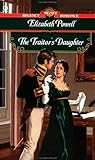 The Traitor's Daughter (Signet Regency Romance) by Elizabeth ... by Elizabeth Powell