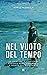 Nel vuoto del tempo: La cri...