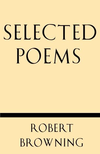 Selected Poems by Robert Browning