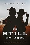 Be Still, My Soul by Faith Blum