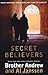 Secret Believers: What Happens When Muslims Turn to Christ? by Brother Andrew (20-Sep-2007) Paperback