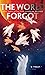 The World Forgot by Martin Leicht