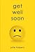 Get Well Soon[ GET WELL SOON ] by Halpern, Julie (Author) Oct-02-07[ Hardcover ]