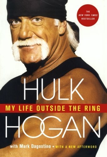 My Life Outside the Ring Reprint edition by Hogan, Hulk, Dagostino, Mark (2010) Paperback