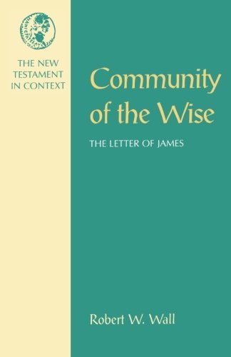 Community of the Wise: Letter of James (New Testament in Context) by Robert W. Wall (1-Jul-1997) Paperback