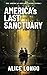America's Last Sanctuary by Alice Longo