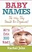 Baby Names: The Way They Should Be Organized! by Rachel R. John (March 19,2013)