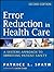 [Error Reduction in Health Care: A Systems Approach to Improving Patient Safety] [Author: x] [April, 2011]