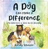 A Dog Can Make a Difference by Randy  Schaffer