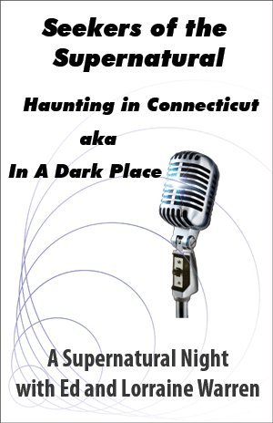 Seekers of the Supernatural: Haunting In Connecticut (Based on the Book: In A Dark Place)