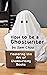 How to be a Ghostwriter: Ma...