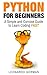 Python for Beginners: A Simple and Concise Guide to Learn Coding FAST by Leonardo Gorman (2016-11-11)