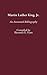 Martin Luther King, Jr.: An Annotated Bibliography (Bibliographies & Indexes in Afro-American & African Studies) by Sherman E. Pyatt (1986-06-12)