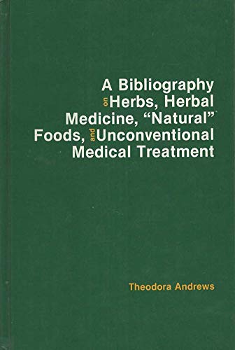 Bibliography on Herbs, Herbal Remedies, Natural Foods, and Unconventional Treatment (Hardcover)