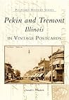 Pekin & Tremont (IL) (Postcard History Series) by Donald L. Nieukirk