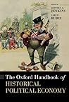 The Oxford Handbook of Historical Political Economy (OXFORD HANDBOOKS SERIES)