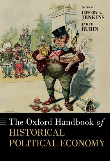 The Oxford Handbook of Historical Political Economy (OXFORD HANDBOOKS SERIES)