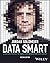 Data Smart: Using Data Science to Transform Information into Insight