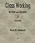 Glass Working - By Heat and Abrasion by Paul N. Hasluck (2015-06-05)
