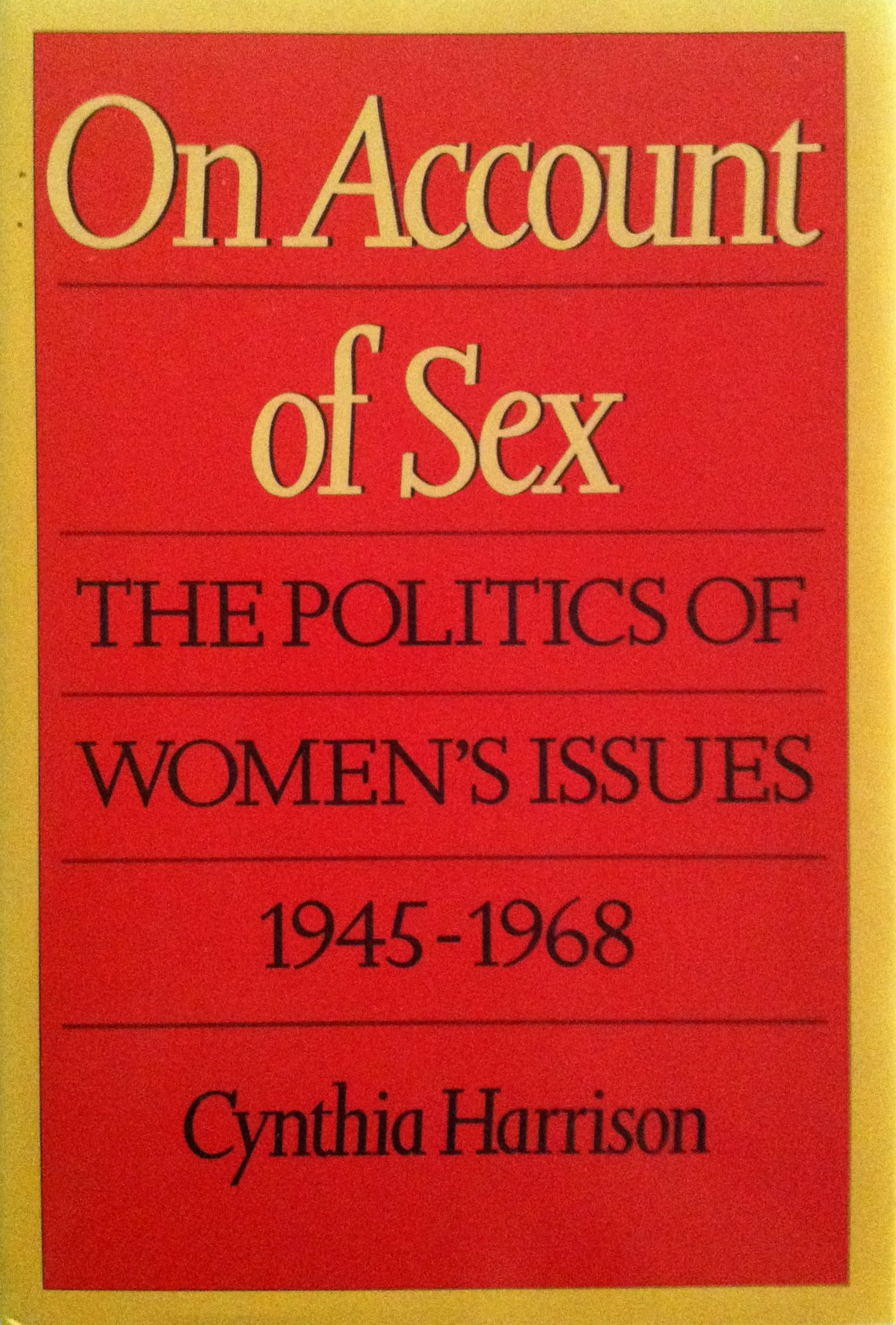 On account of sex: The politics of women's issues, 1945-1968 (Hardcover)