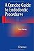 A Concise Guide to Endodontic Procedures 2015 Edition by Murray, Peter (2014) Hardcover