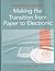 Records Management: Making the Transition from Paper to Electronic by David O Stephens (2007-07-01)