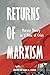 Returns of Marxism: Marxist Theory in Time of Crisis