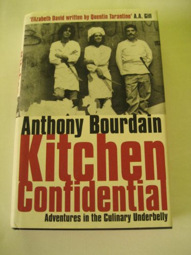 KITCHEN CONFIDENTIAL: ADVENTURES IN CULINARY UNDERBELLY.