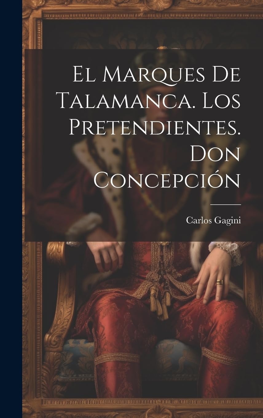 El Marques De Talamanca. Los Pretendientes. Don Concepción (Spanish Edition)