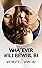 WHATEVER WILL BE WILL BE by Rebecca Joslin